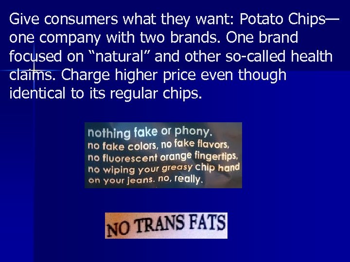 Give consumers what they want: Potato Chips— one company with two brands. One brand