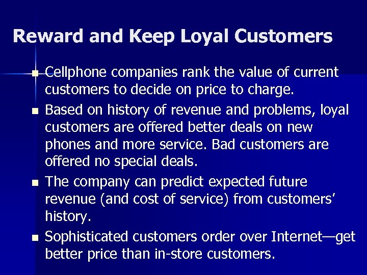 Reward and Keep Loyal Customers n n Cellphone companies rank the value of current