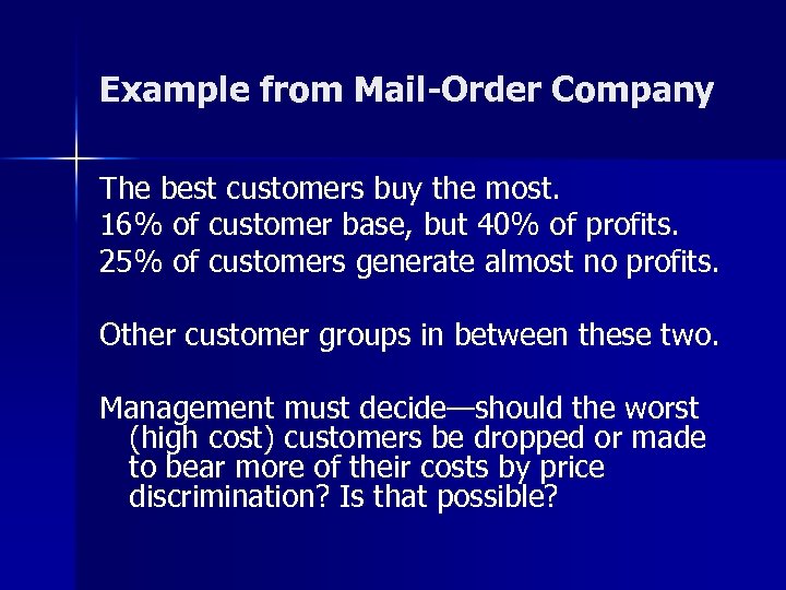 Example from Mail-Order Company The best customers buy the most. 16% of customer base,