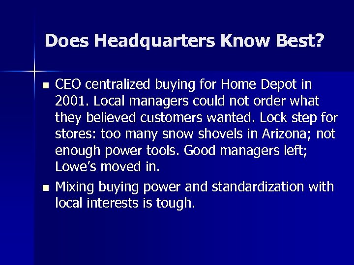Does Headquarters Know Best? n n CEO centralized buying for Home Depot in 2001.