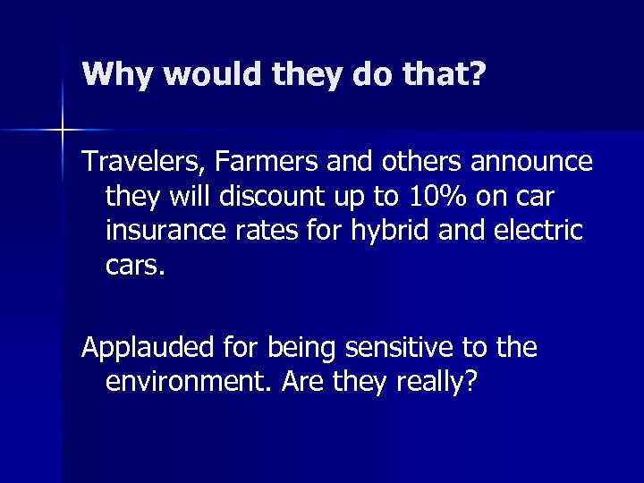 Why would they do that? Travelers, Farmers and others announce they will discount up