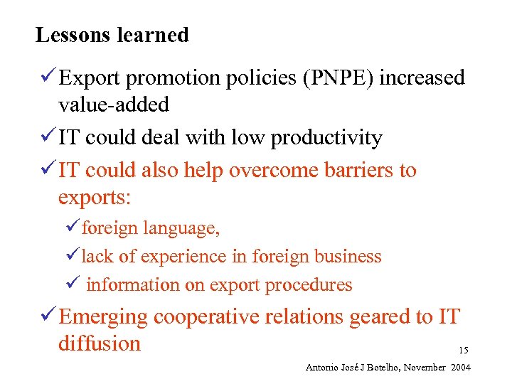 Lessons learned ü Export promotion policies (PNPE) increased value-added ü IT could deal with