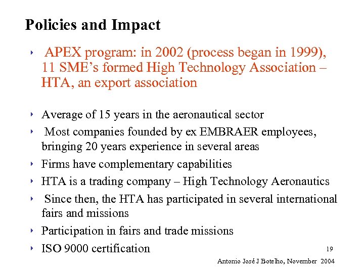 Policies and Impact 4 4 4 4 APEX program: in 2002 (process began in