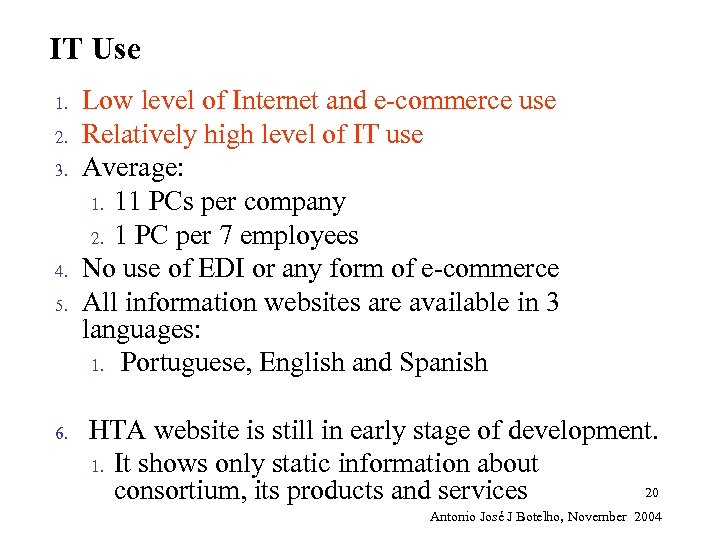 IT Use 1. 2. 3. 4. 5. 6. Low level of Internet and e-commerce
