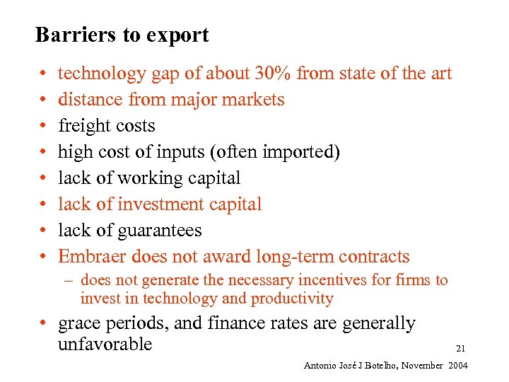 Barriers to export • • technology gap of about 30% from state of the