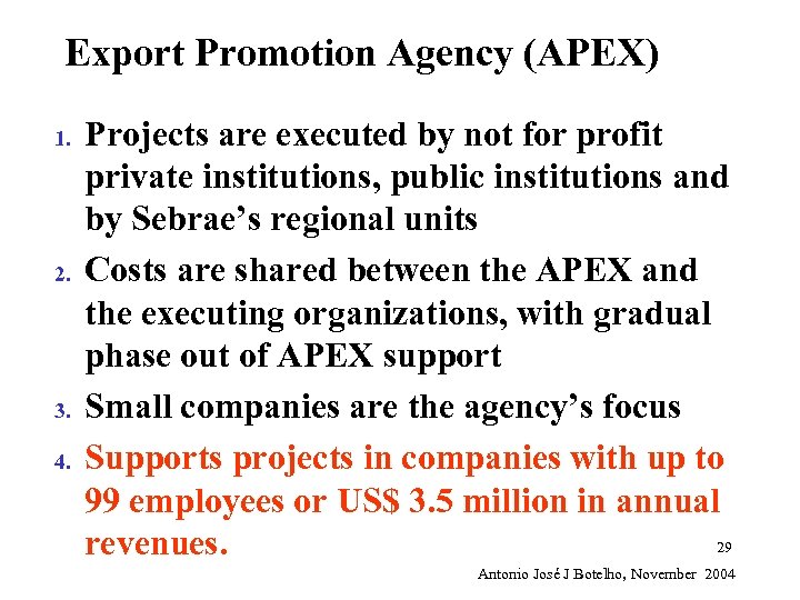 Export Promotion Agency (APEX) 1. 2. 3. 4. Projects are executed by not for