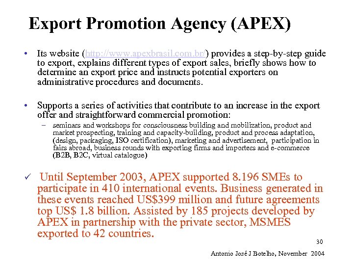 Export Promotion Agency (APEX) • Its website (http: //www. apexbrasil. com. br/) provides a