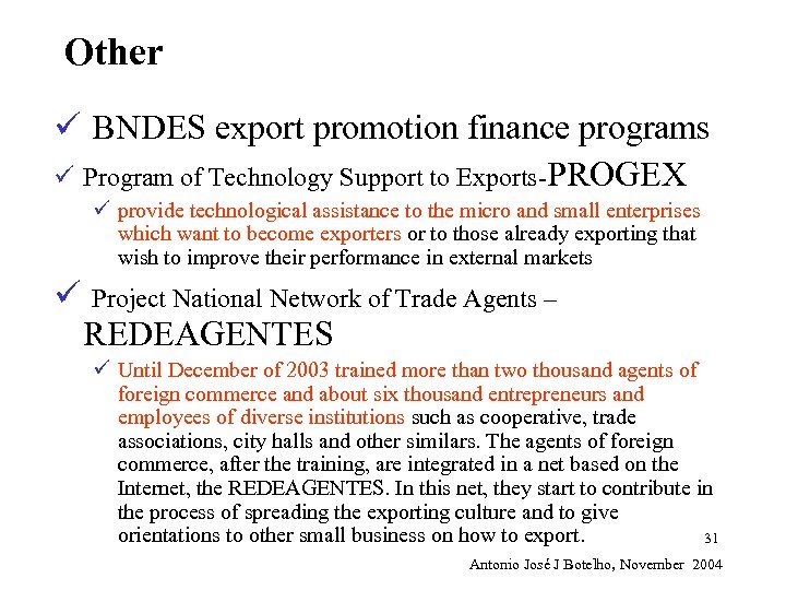 Other ü BNDES export promotion finance programs ü Program of Technology Support to Exports-PROGEX