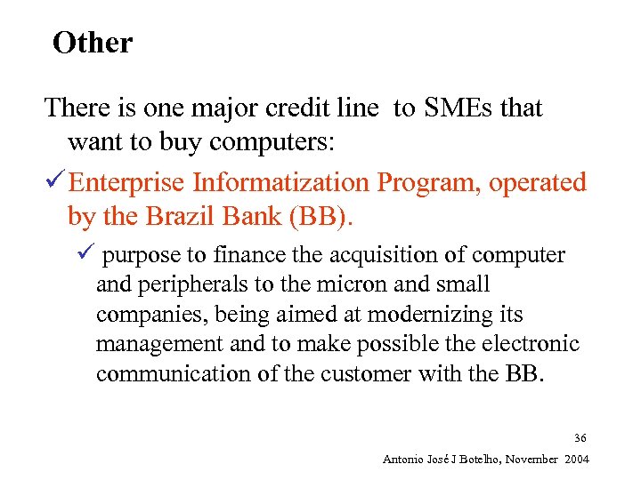 Other There is one major credit line to SMEs that want to buy computers: