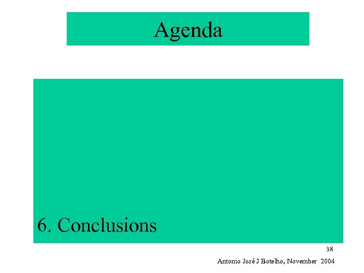 Agenda 6. Conclusions 38 Antonio José J Botelho, November 2004 