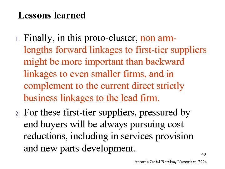 Lessons learned 1. 2. Finally, in this proto-cluster, non armlengths forward linkages to first-tier