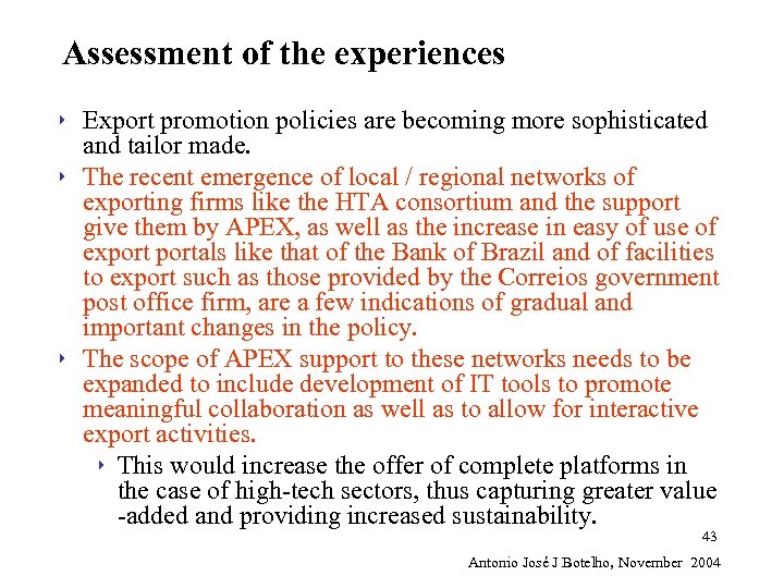 Assessment of the experiences 4 4 4 Export promotion policies are becoming more sophisticated