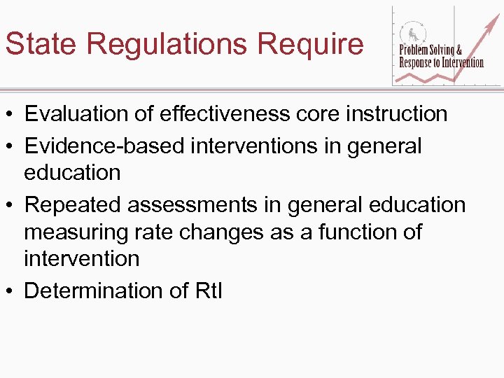State Regulations Require • Evaluation of effectiveness core instruction • Evidence-based interventions in general