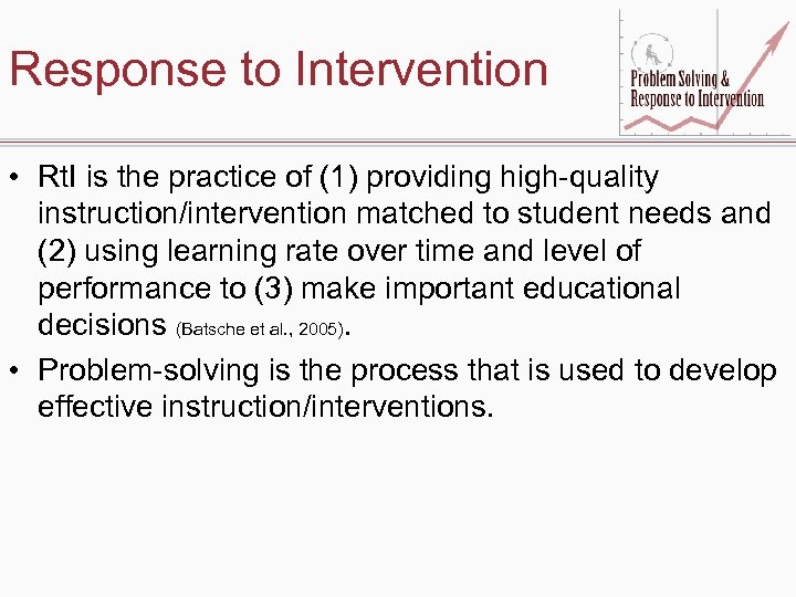 Response to Intervention • Rt. I is the practice of (1) providing high-quality instruction/intervention