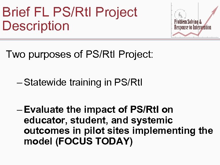 Brief FL PS/Rt. I Project Description Two purposes of PS/Rt. I Project: – Statewide