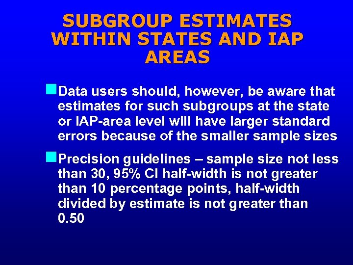 SUBGROUP ESTIMATES WITHIN STATES AND IAP AREAS n. Data users should, however, be aware
