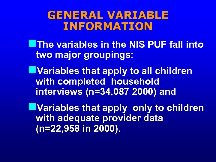 GENERAL VARIABLE INFORMATION n. The variables in the NIS PUF fall into two major