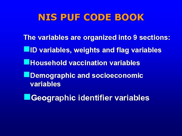 NIS PUF CODE BOOK The variables are organized into 9 sections: n. ID variables,