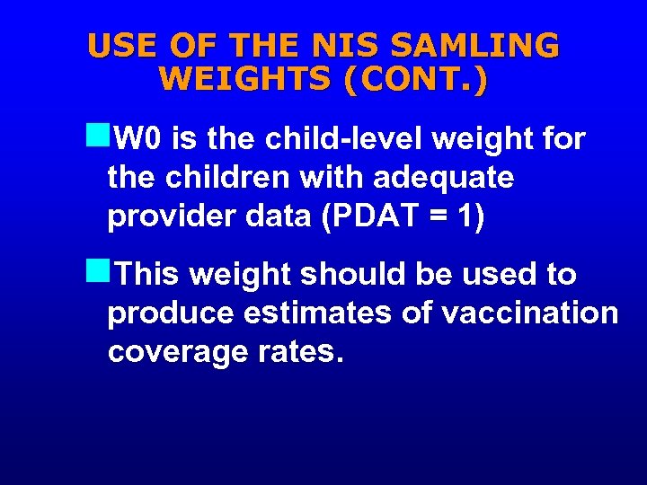 USE OF THE NIS SAMLING WEIGHTS (CONT. ) n. W 0 is the child-level