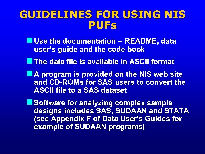 GUIDELINES FOR USING NIS PUFs n Use the documentation -- README, data user’s guide