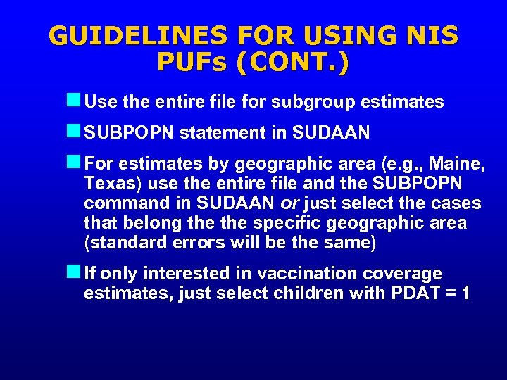 GUIDELINES FOR USING NIS PUFs (CONT. ) n Use the entire file for subgroup