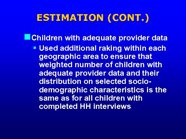 ESTIMATION (CONT. ) n. Children with adequate provider data § Used additional raking within