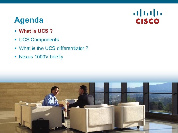 Agenda § What is UCS ? § UCS Components § What is the UCS