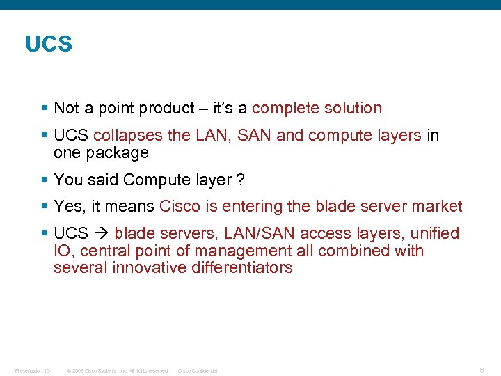UCS § Not a point product – it’s a complete solution § UCS collapses