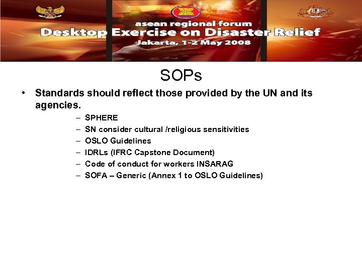 SOPs • Standards should reflect those provided by the UN and its agencies. –