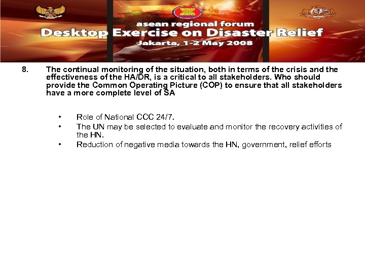 8. The continual monitoring of the situation, both in terms of the crisis and