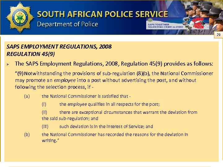 29 SAPS EMPLOYMENT REGULATIONS, 2008 REGULATION 45(9) Ø The SAPS Employment Regulations, 2008, Regulation