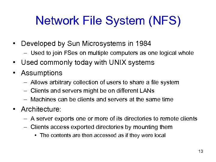 Network File System (NFS) • Developed by Sun Microsystems in 1984 – Used to