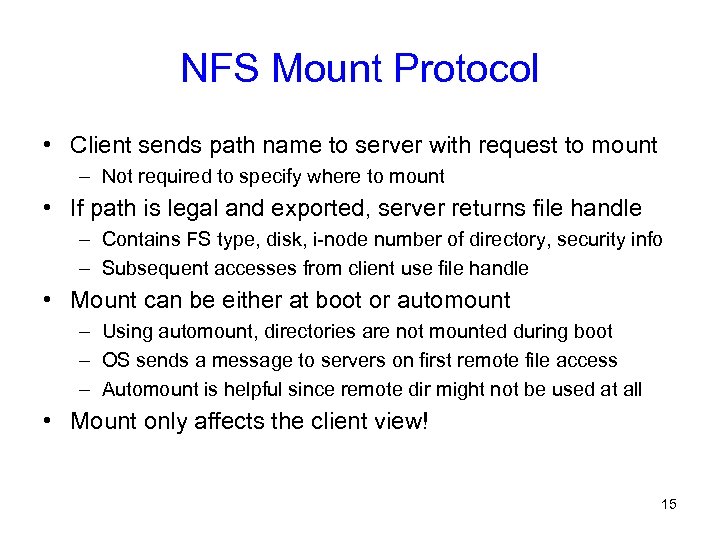 NFS Mount Protocol • Client sends path name to server with request to mount