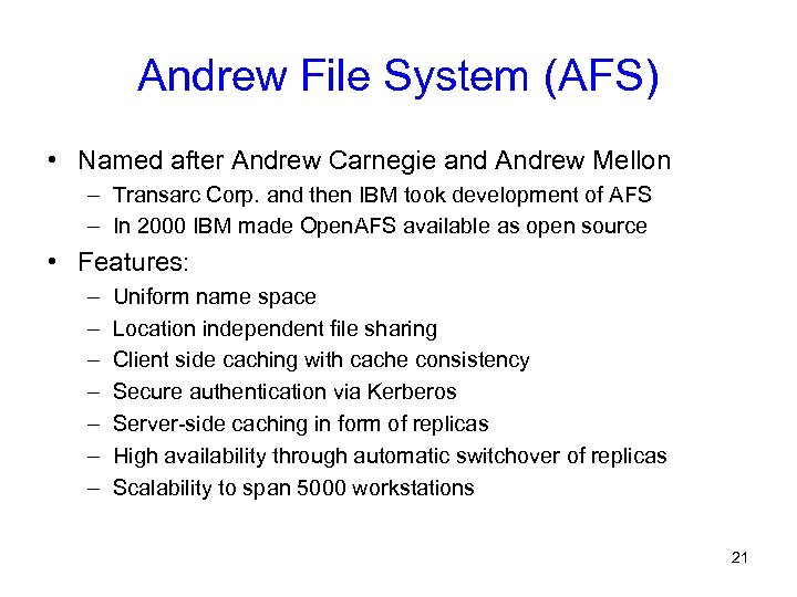 Andrew File System (AFS) • Named after Andrew Carnegie and Andrew Mellon – Transarc