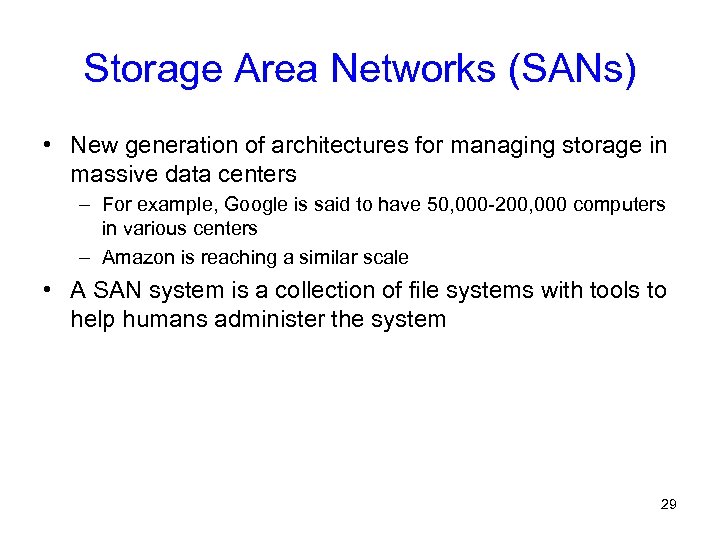 Storage Area Networks (SANs) • New generation of architectures for managing storage in massive
