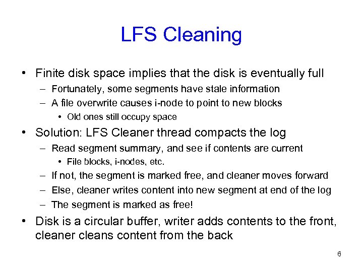 LFS Cleaning • Finite disk space implies that the disk is eventually full –