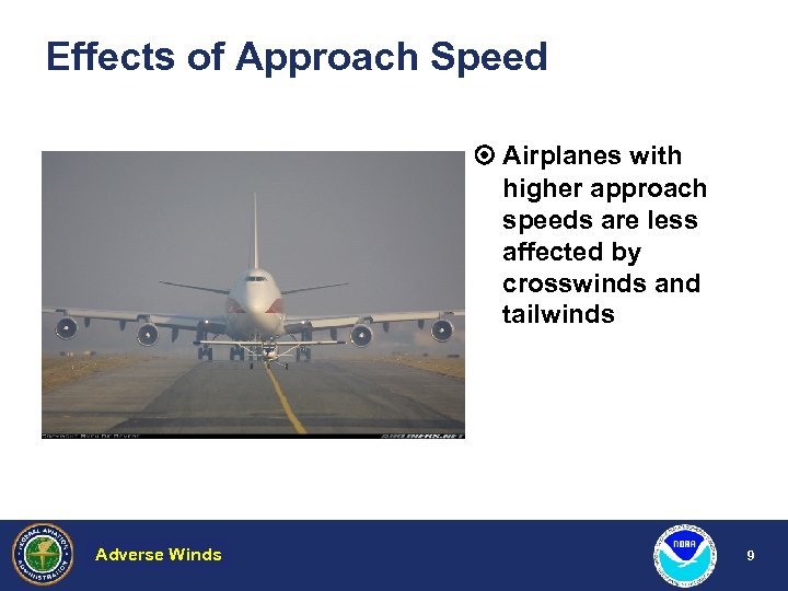 Effects of Approach Speed Airplanes with higher approach speeds are less affected by crosswinds