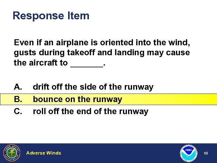 Response Item Even if an airplane is oriented into the wind, gusts during takeoff