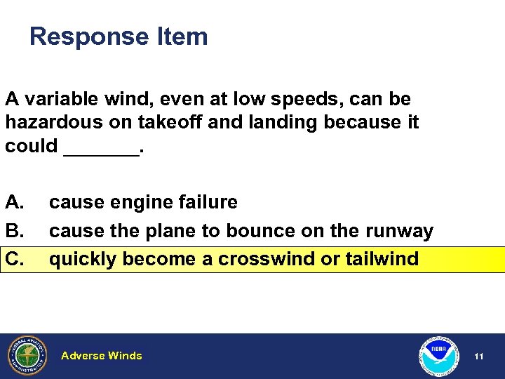 Response Item A variable wind, even at low speeds, can be hazardous on takeoff