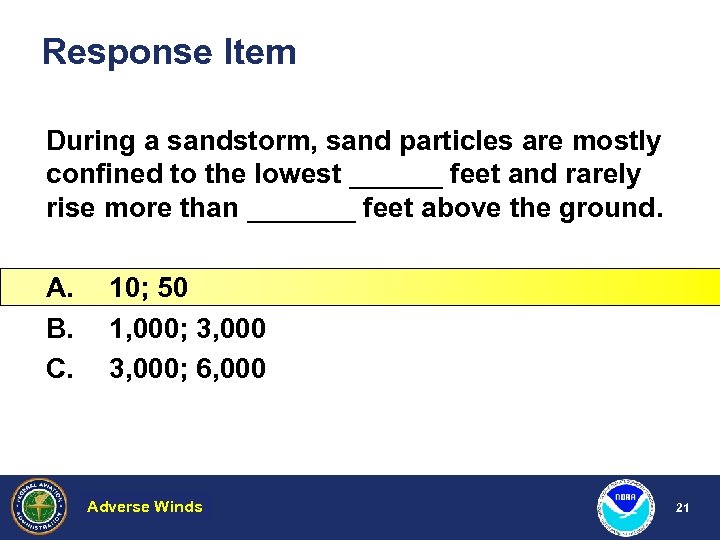 Response Item During a sandstorm, sand particles are mostly confined to the lowest ______