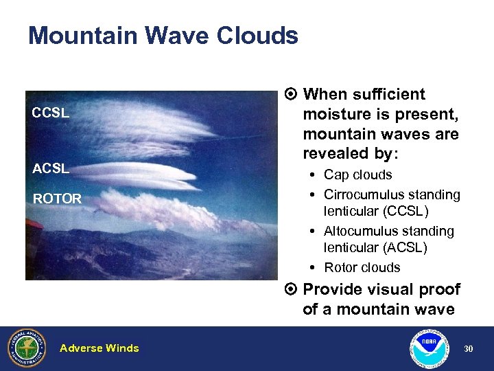 Mountain Wave Clouds CCSL ACSL ROTOR When sufficient moisture is present, mountain waves are