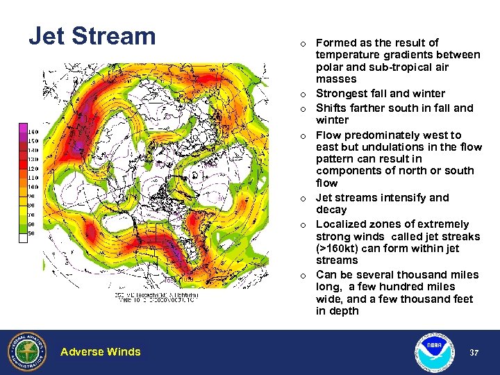 Jet Stream Adverse Winds Hazardous Weather o Formed as the result of temperature gradients