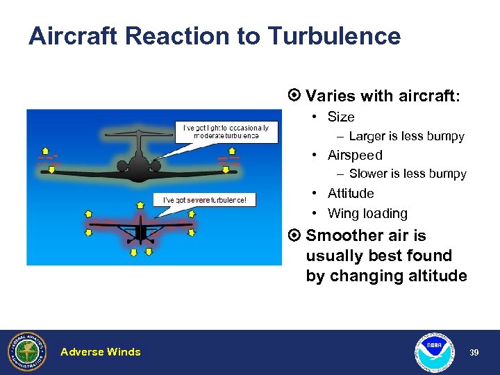 Aircraft Reaction to Turbulence Varies with aircraft: • Size – Larger is less bumpy