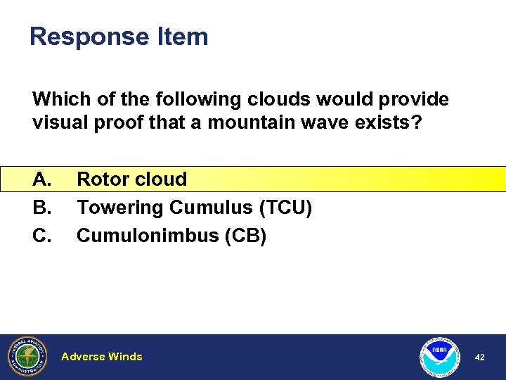 Response Item Which of the following clouds would provide visual proof that a mountain