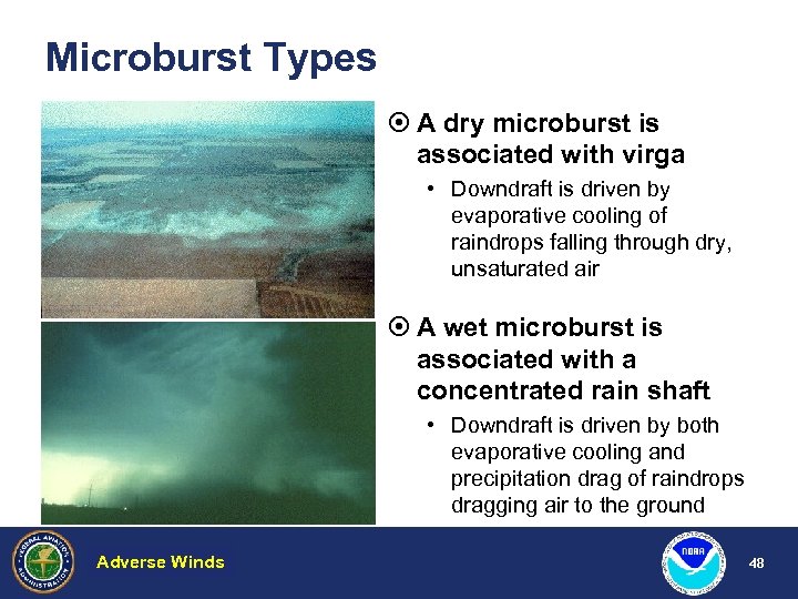 Microburst Types ¤ A dry microburst is associated with virga • Downdraft is driven