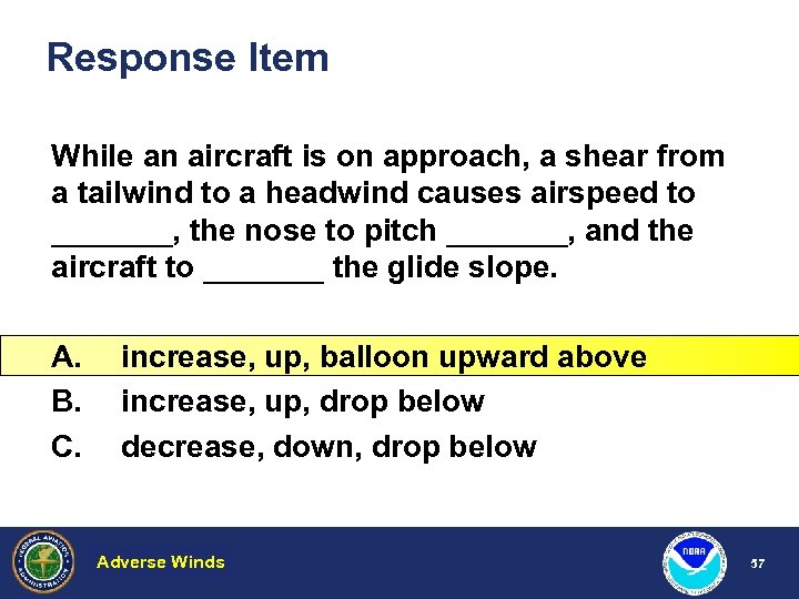 Response Item While an aircraft is on approach, a shear from a tailwind to