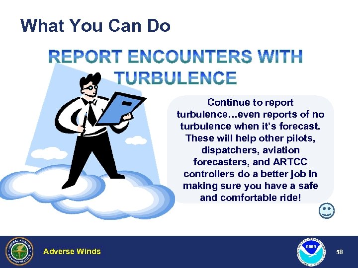 What You Can Do Continue to report turbulence…even reports of no turbulence when it’s