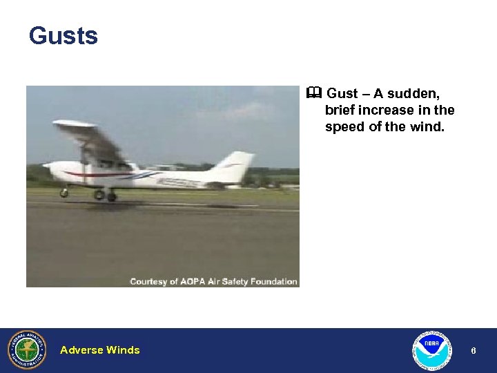 Gusts Gust – A sudden, brief increase in the speed of the wind. Adverse