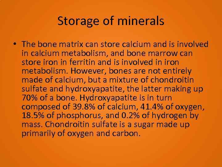 Storage of minerals • The bone matrix can store calcium and is involved in
