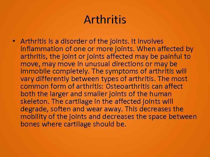 Arthritis • Arthritis is a disorder of the joints. It involves inflammation of one
